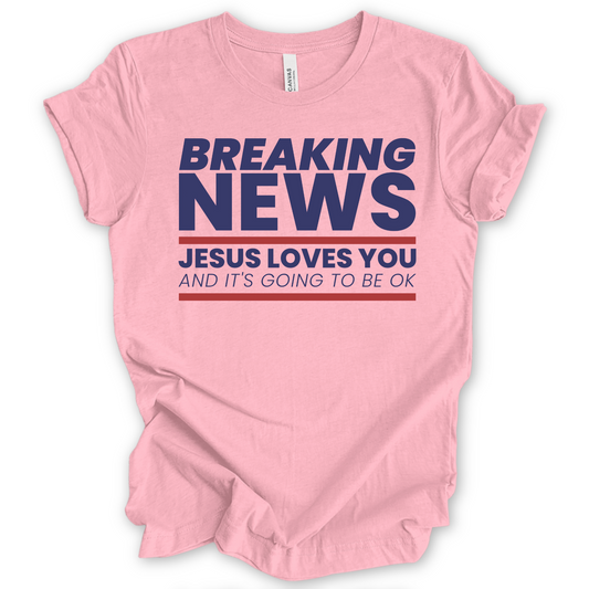Breaking News! Jesus Loves you pink tee