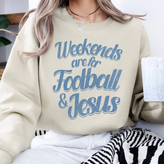 Weekends are for Football and Jesus sweatshirt