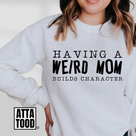 Having a weird mom builds character