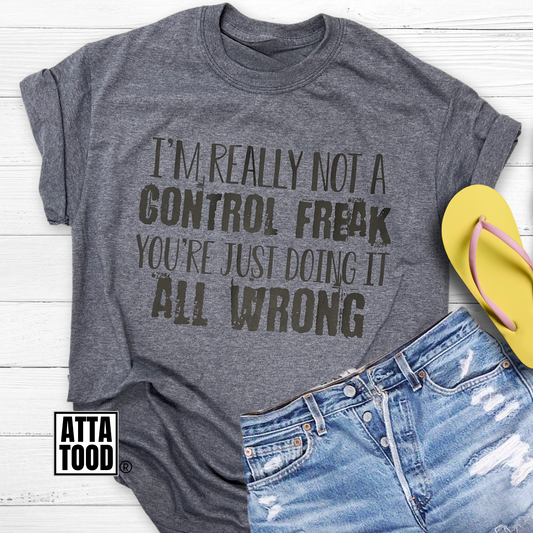 I’m really not a control freak you’re just doing it all wrong