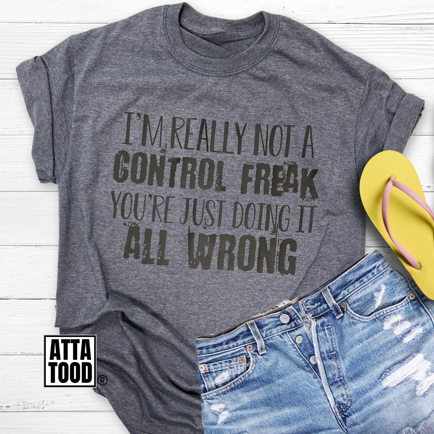 I’m really not a control freak you’re just doing it all wrong