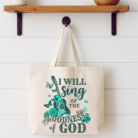 I Will Sing Of The Goodness Tote Bag | Faithbased | ATTA TOOD®