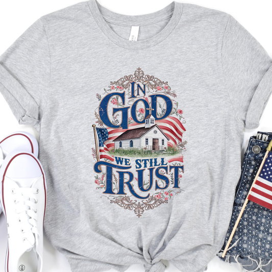 In God We Still Trust Patriotic Christian Graphic T-Shirt | ATTA TOOD®