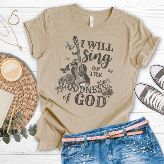 I will sing of the goodness of God tee