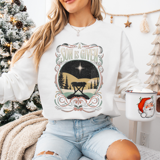 A Son Is Given Christian Christmas Graphic Sweatshirt | ATTA TOOD®