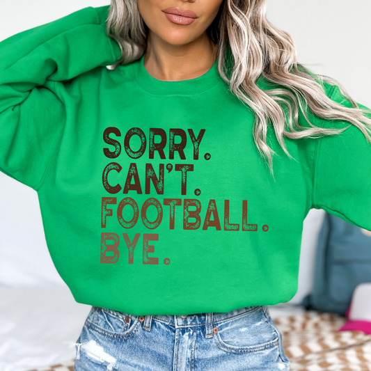 Sorry Can't Football Bye women's unisex sweatshirt