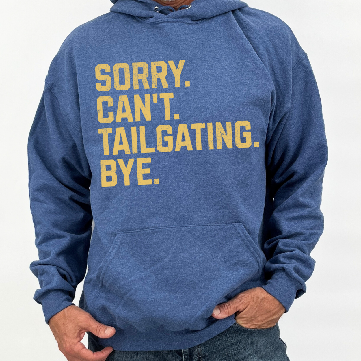 Sorry Can't Tailgating Bye Unisex Hooded Sweatshirt | ATTA TOOD®
