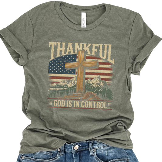 Thankful God Is In Control Patriotic Christian T-Shirt | ATTA TOOD®