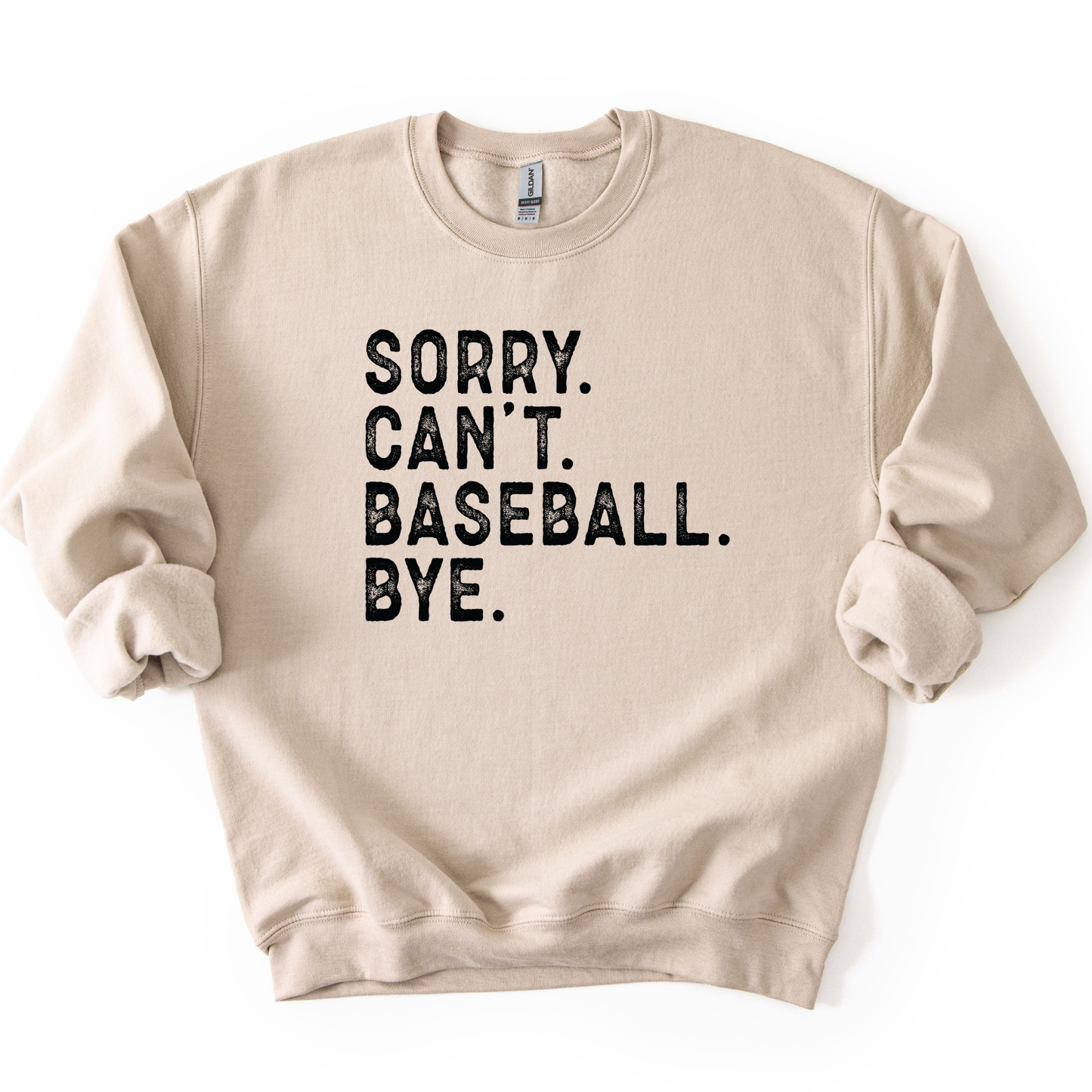 Beige sweatshirt with text 'SORRY. CAN'T. BASEBALL. BYE.' on a white background
