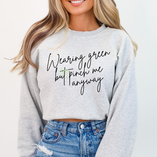 Wearing green St. Patrick's Day funny women's sweatshirt
