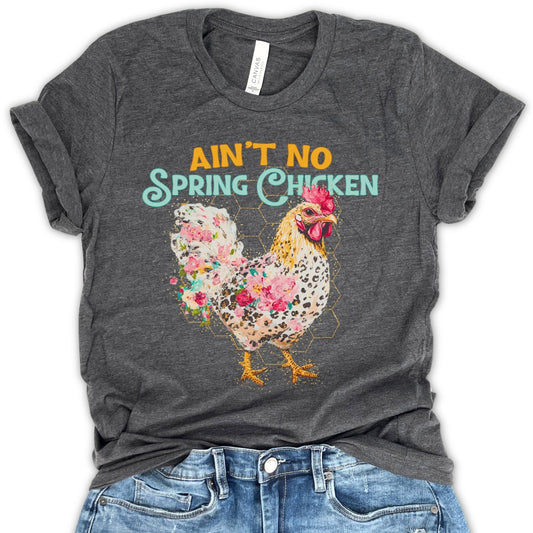 Gray t-shirt with a chicken graphic and text 'Ain't No Spring Chicken' on a white background.