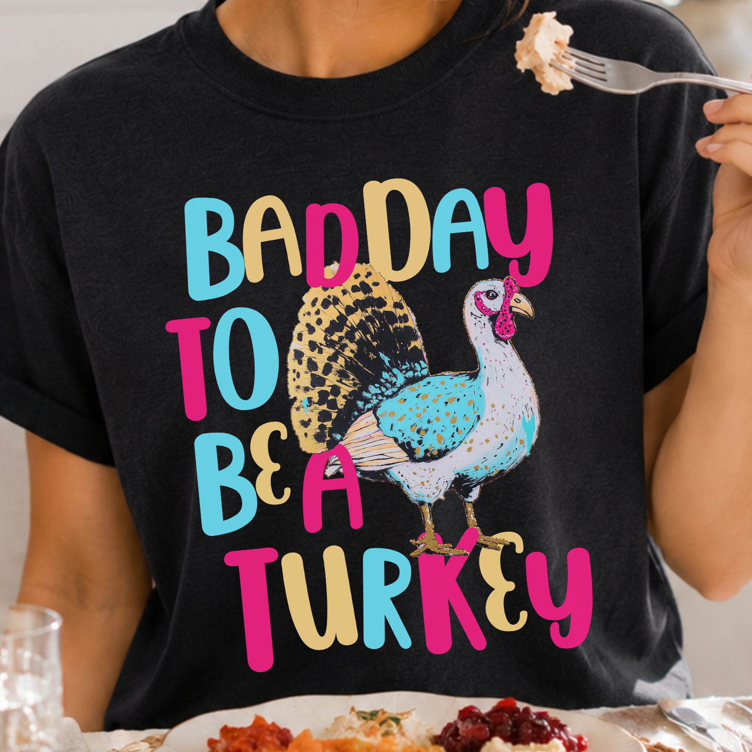 Bad day to e a turkey with a large turkey on a black tee