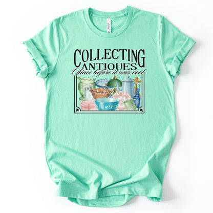 mint collecting antiques since before it was cool featuring antique dishes on a t-shirt