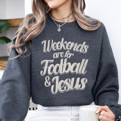 Weekends are for Football and Jesus sweatshirt