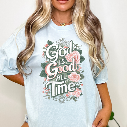 God Is Good All The Time Christian Floral Graphic T-Shirt | ATTA TOOD®