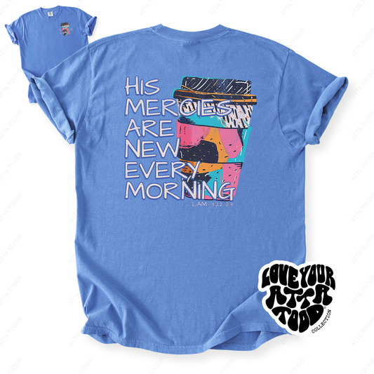 Coffee cup graphic with Scripture encouragement “His Mercies Are New Every Morning,” thick paint texture and intentional imperfection, printed on a Comfort Colors® garment-dyed tee.