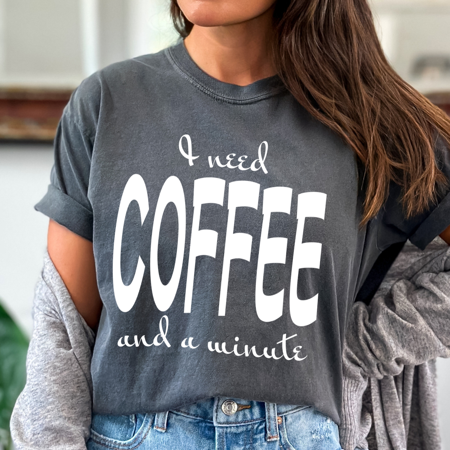 I need a coffee and a minute funny graphic on a pepper comfort color tee