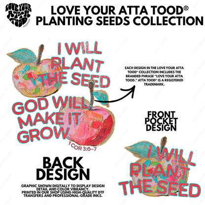 1 COR. 3:6-7 I Will Plant the Seed T-Shirt | ATTA TOOD®