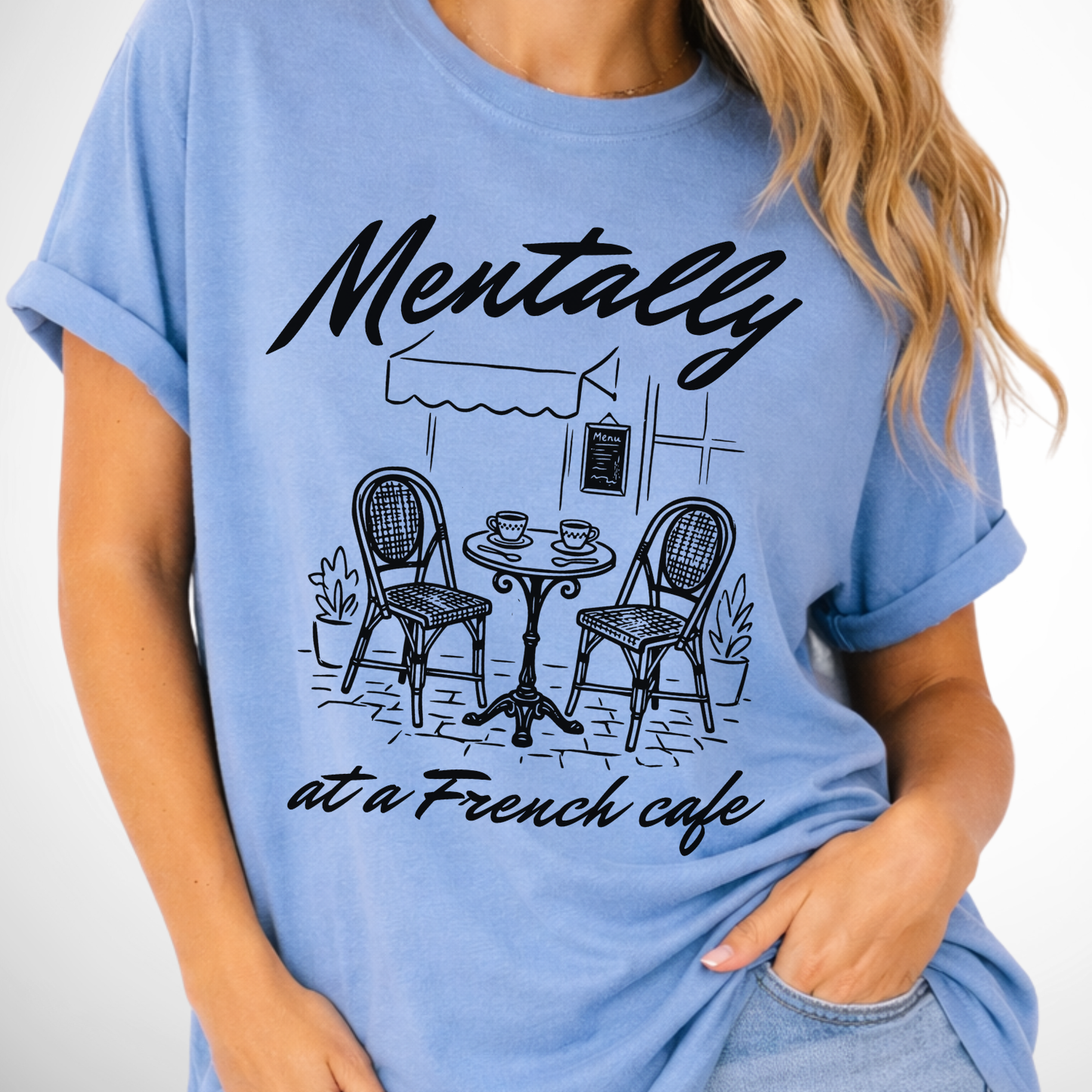 Mentally At A French Cafe Comfort Color Coffee Graphic Tee