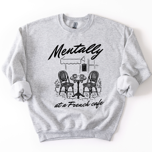 Mentally At a French Cafe Funny Coffee Graphic Sweatshirt