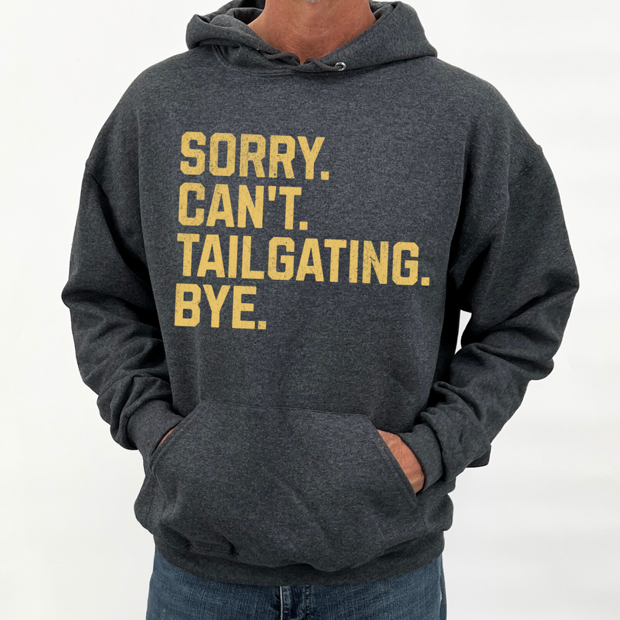 Sorry Can't Tailgating Bye Unisex Hooded Sweatshirt | ATTA TOOD®
