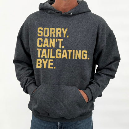 Sorry Can't Tailgating Bye Unisex Hooded Sweatshirt | ATTA TOOD®