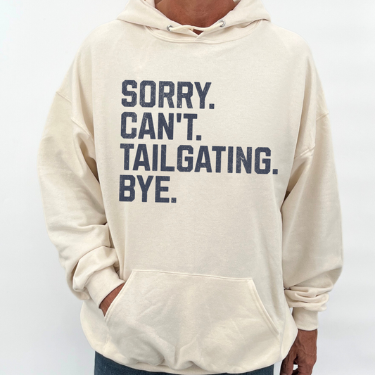 Sorry Can't tailgating bye unisex hooded sweatshirt | ATTA TOOD® (Copy)