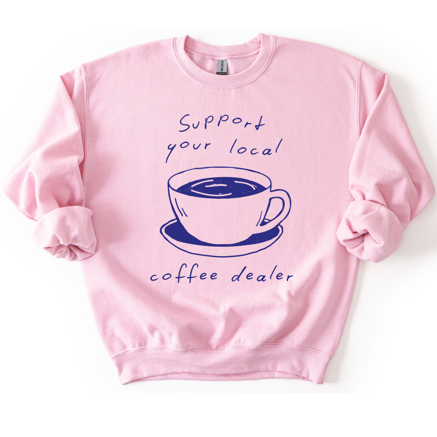 Support Your Local Coffee Dealer Funny Graphic Sweatshirt