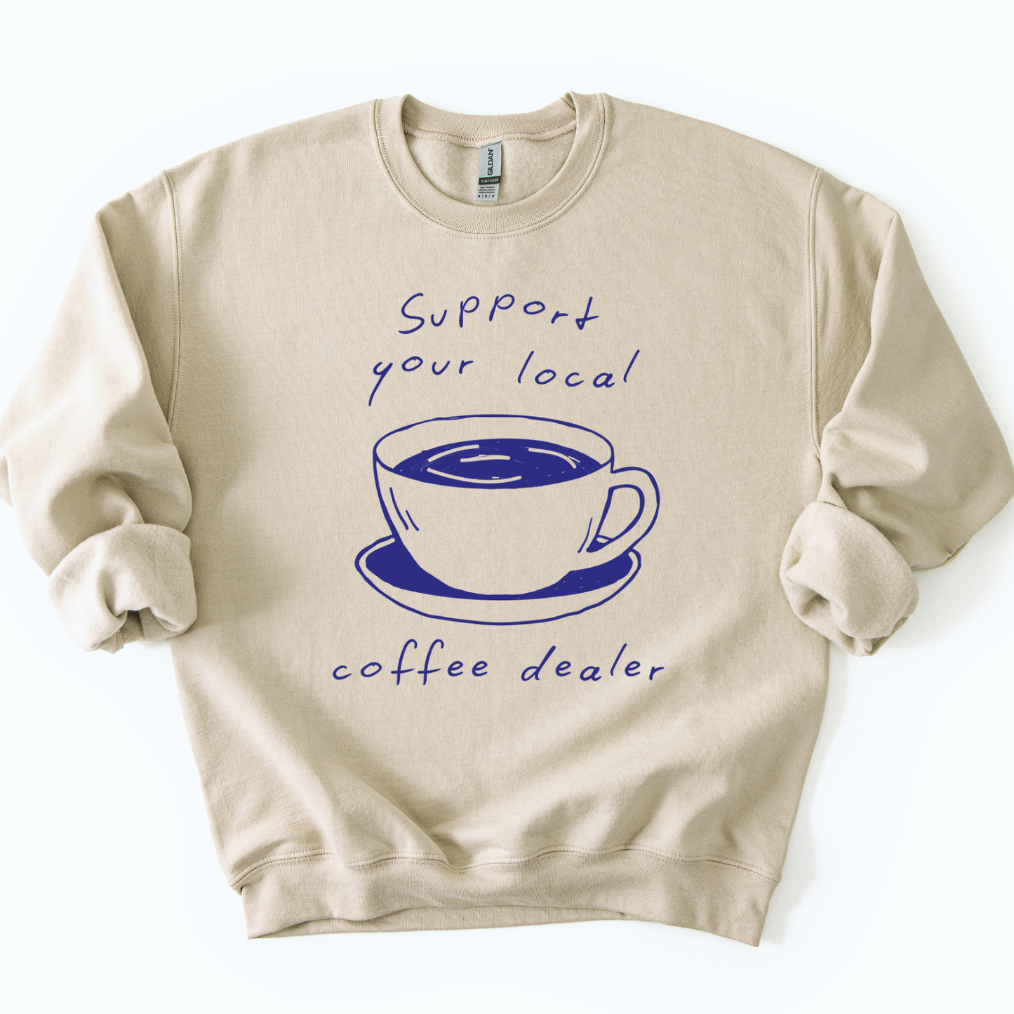 Support Your Local Coffee Dealer Funny Graphic Sweatshirt