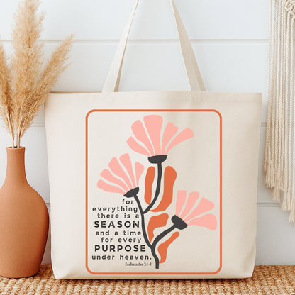 Tote bag with flowers that say for everything there is a season and a time for every purpose under heaven