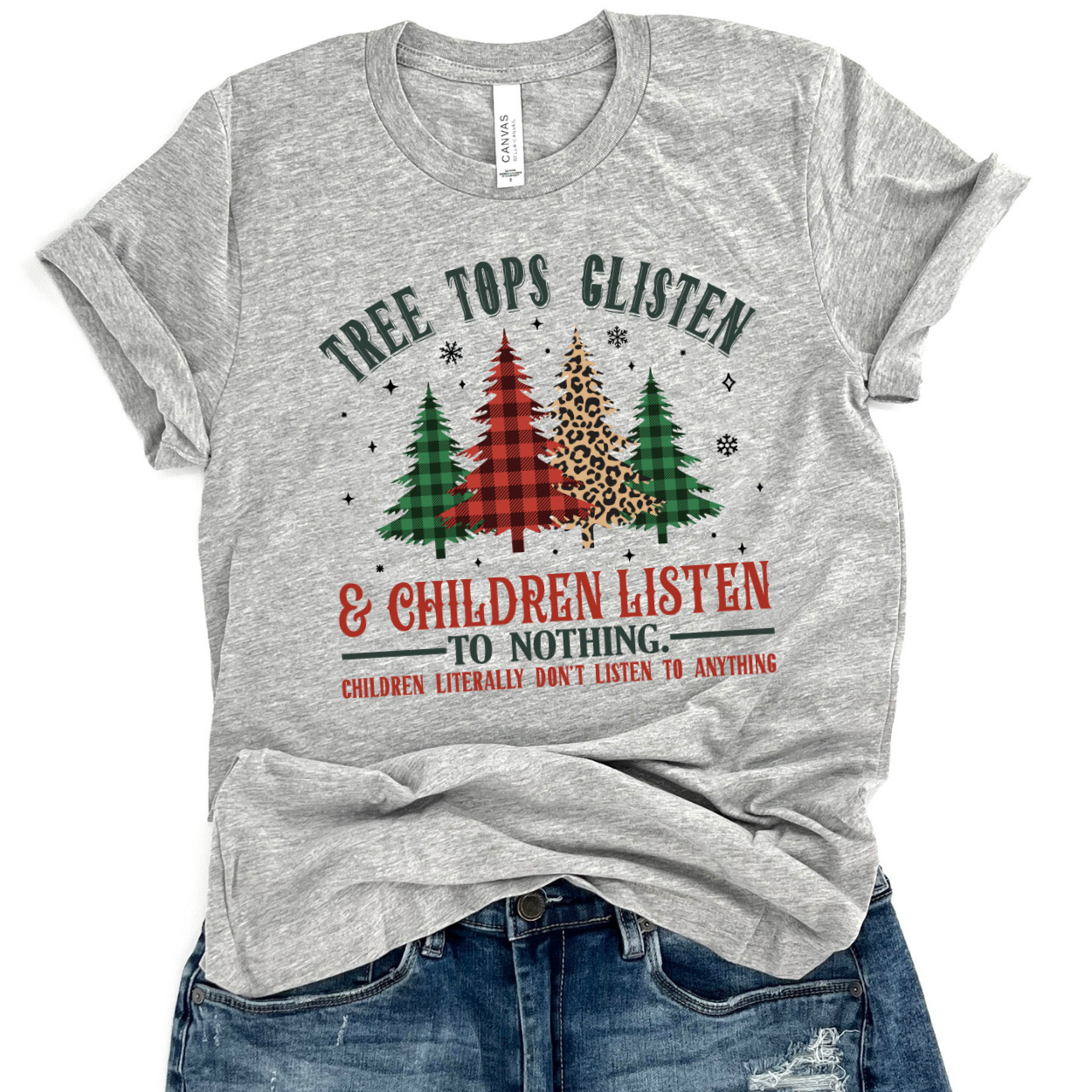 Tree tops glisten and children listen to nothing funny Christmas t-shirt