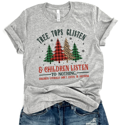 Tree tops glisten and children listen to nothing funny Christmas t-shirt