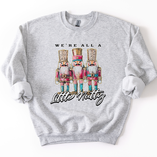 We're All A Little Nutty Christmas Nutcrackers Sweatshirt