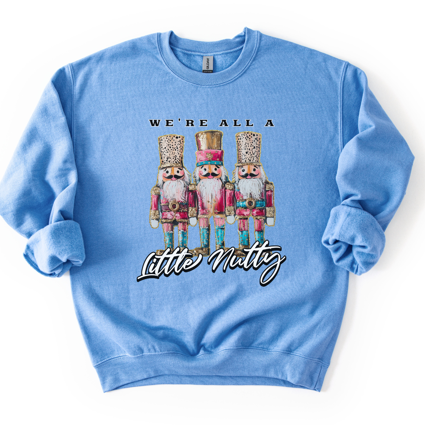 We're All A Little Nutty Christmas Nutcrackers Sweatshirt