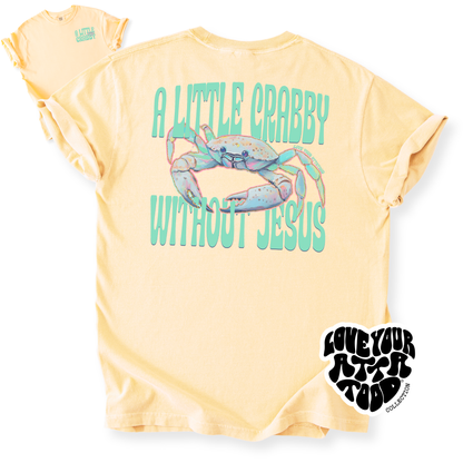 A Little Crabby Without Jesus Graphic T-Shirt | ATTA TOOD®