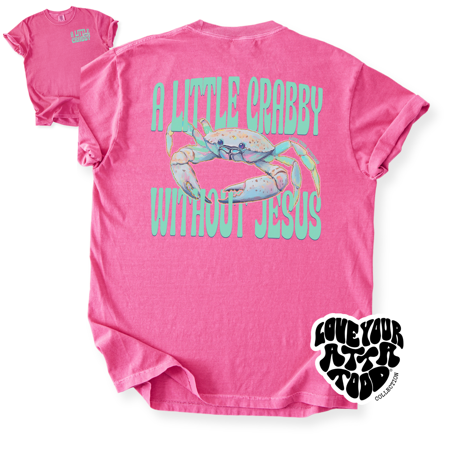 A Little Crabby Without Jesus Graphic T-Shirt | ATTA TOOD®