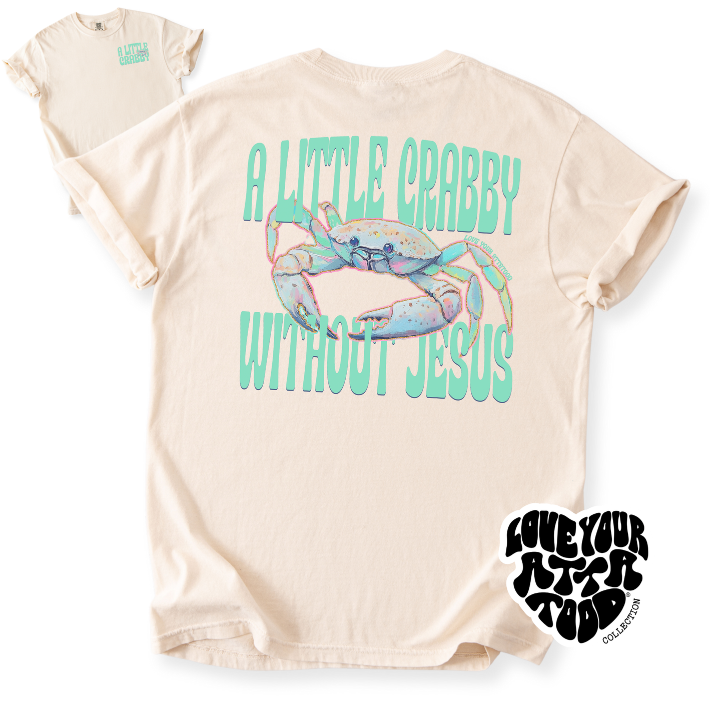 A Little Crabby Without Jesus Graphic T-Shirt | ATTA TOOD®