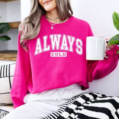Always Cold Unisex Winter Sweatshirt | ATTA TOOD®