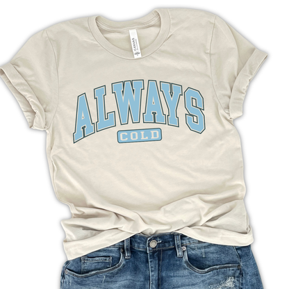 Always Cold Graphic T-Shirt | ATTA TOOD®