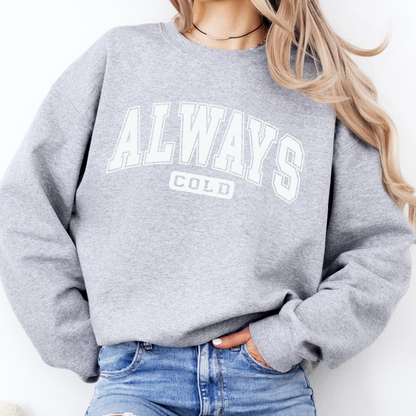 Always Cold Unisex Winter Sweatshirt | ATTA TOOD®