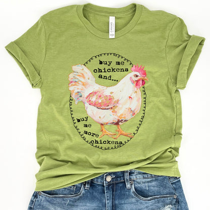 Buy me chickens and buy me more chickens on a heather green bella canvas tshirt featuring a white chicken