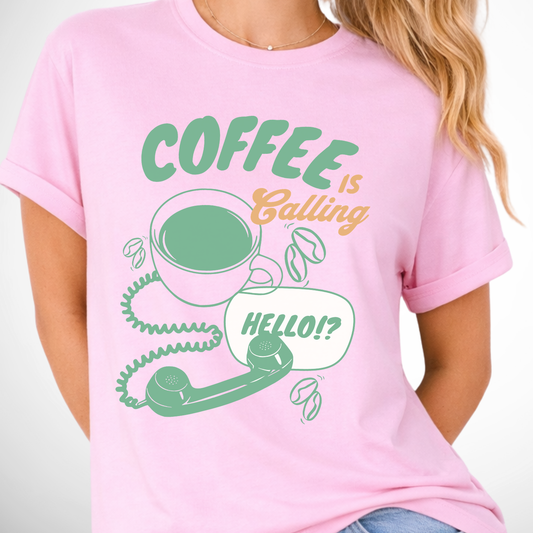 Coffee is calling funny graphic on a comfort color pink tee