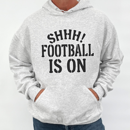 Shhh Football Is On Unisex Hooded Sweatshirt | ATTA TOOD®