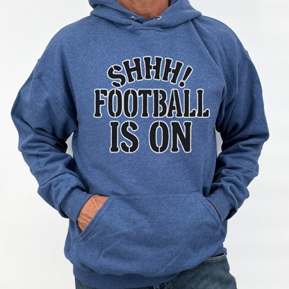 Shhh Football Is On Unisex Hooded Sweatshirt | ATTA TOOD®