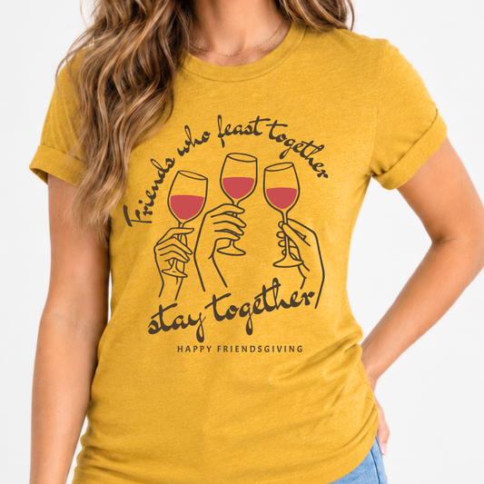 Friends Who Feast together Friendsgiving Wine Graphic Tee