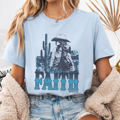 Have Faith Cowgirl Christian Graphic T-Shirt | ATTA TOOD®
