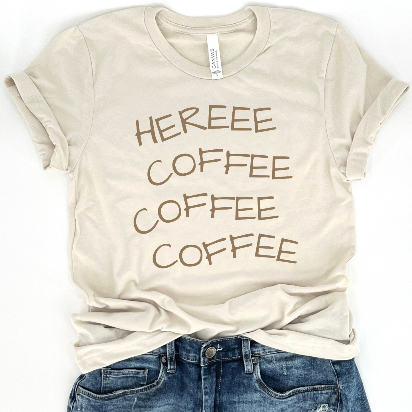 Here Coffee Coffee Coffee Funny Graphic T-Shirt
