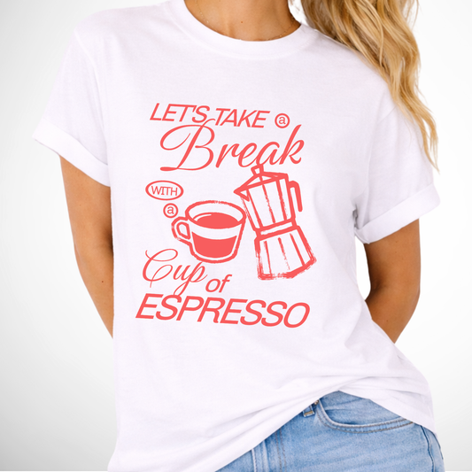White t-shirt with red coffee-themed design and text on a white background.  Let's take a break with a cup of Espresso