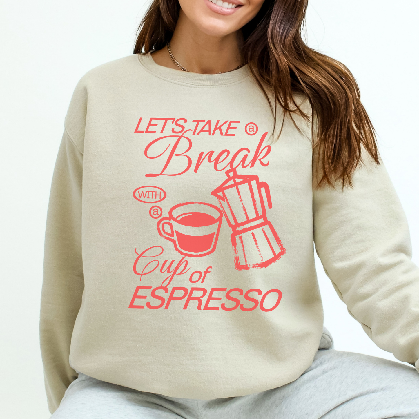 let's take a break with a cup of espresso sand color sweatshirt