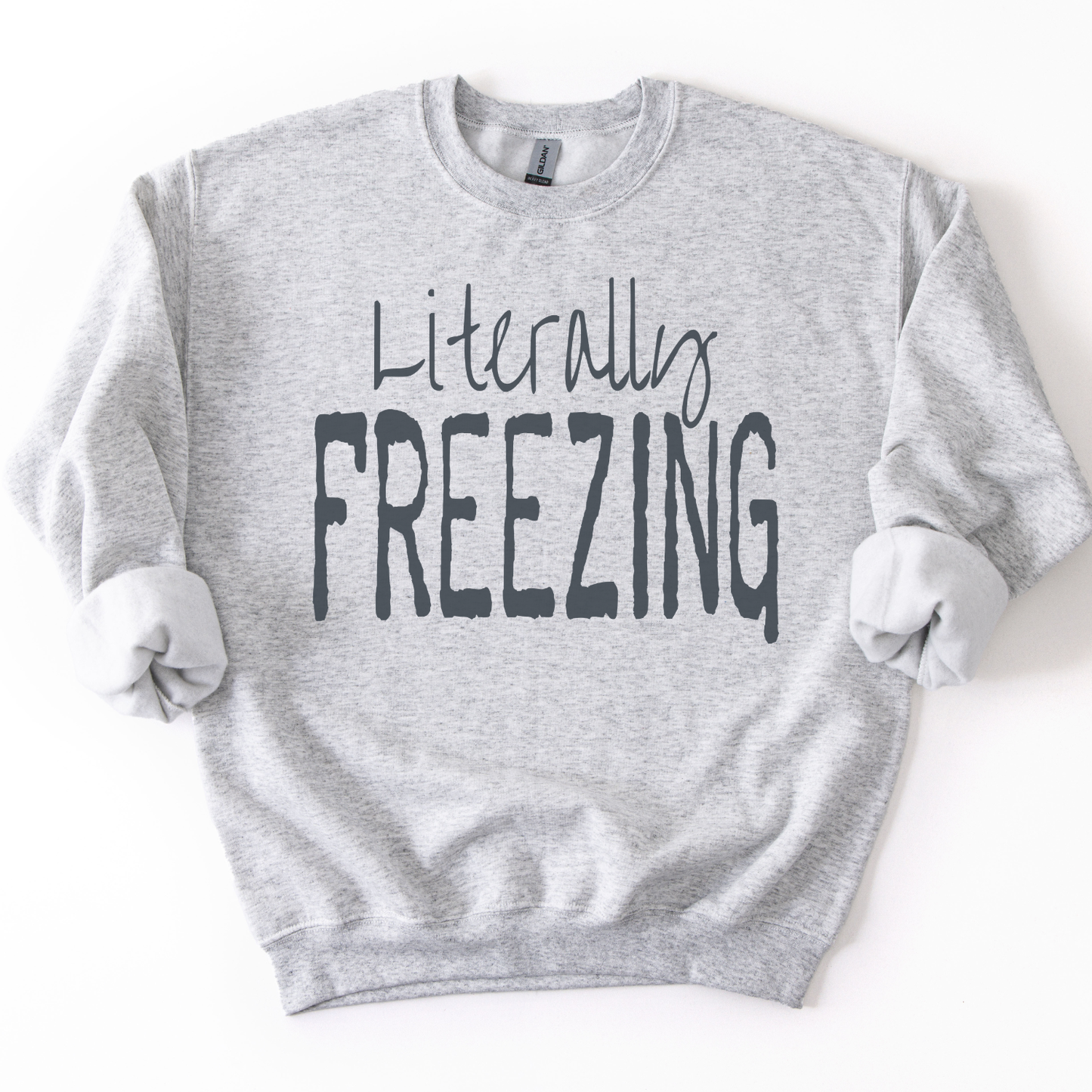 Literally Freezing Funny Winter Graphic Sweatshirt